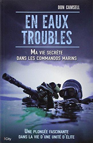 En eaux troubles : ma vie secrète dans les commandos marins : une plongée fascinante dans la vie d'u