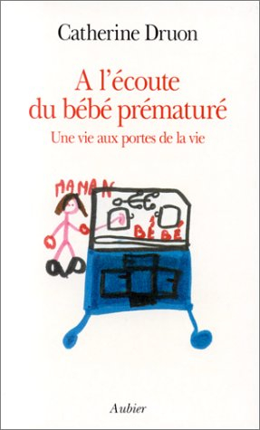 A l'écoute du bébé prématuré : une vie aux portes de la vie