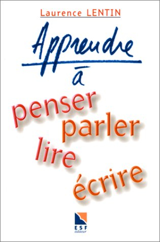 Apprendre à penser, parler, lire, écrire
