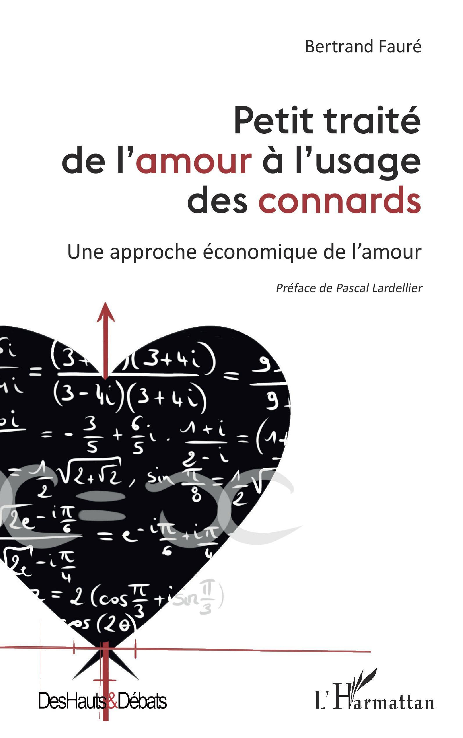 Petit traité de l'amour à l'usage des connards : une approche économique de l'amour