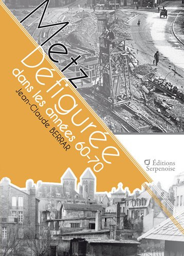 Metz défigurée : dans les années 60-70