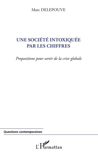 Une société intoxiquée par les chiffres : propositions pour sortir de la crise globale