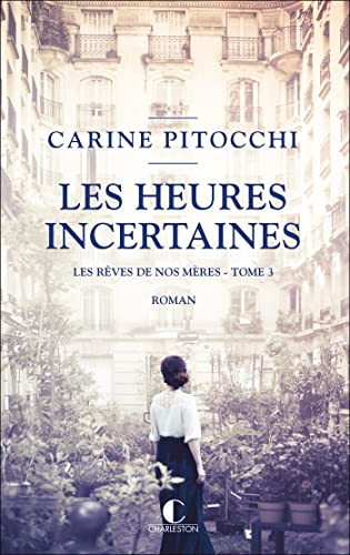 Les rêves de nos mères. Vol. 3. Les heures incertaines