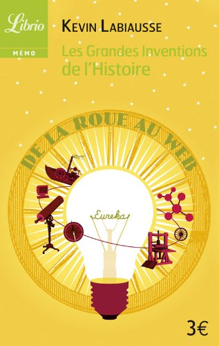 Les grandes inventions de l'histoire : de la roue au Web