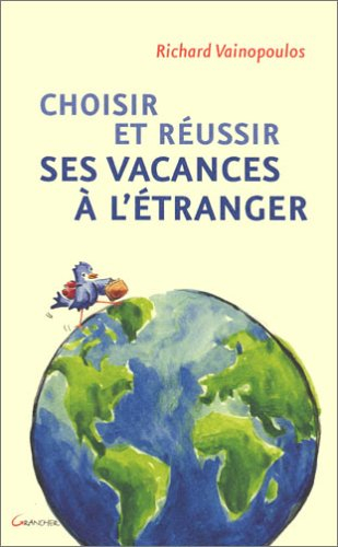 Choisir et réussir ses vacances à l'étranger