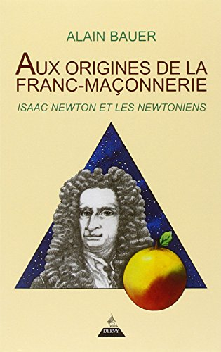 Aux origines de la franc-maçonnerie : Isaac Newton et les newtoniens