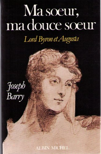Ma soeur ma douce soeur : lord Byron et Augusta