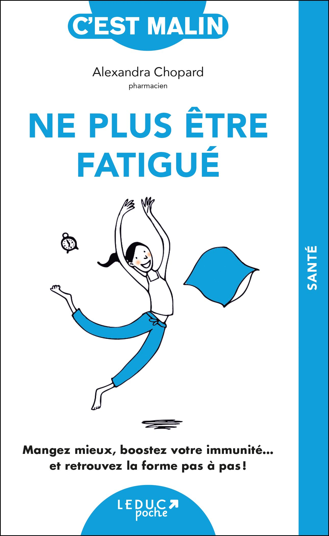 Ne plus être fatigué : mangez mieux, boostez votre immunité... et retrouvez la forme pas à pas !