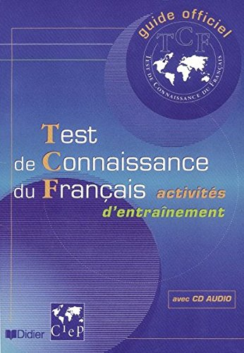 Guide officiel d'entraînement au TCF : test de connaissance du français