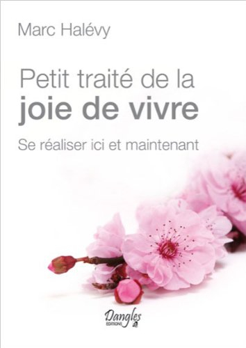 Petit traité de la joie de vivre : se réaliser ici et maintenant