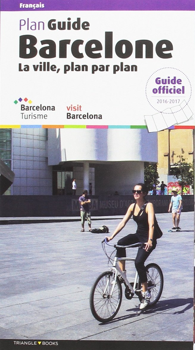 Barcelone, la ville, plan par plan : plan guide : guide officiel 2016-2017