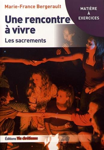 Une rencontre à vivre : les sacrements
