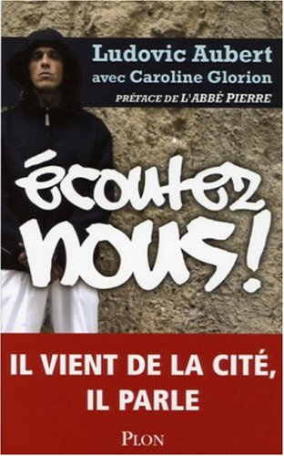 Ecoutez-nous ! : il vient de la cité, il parle