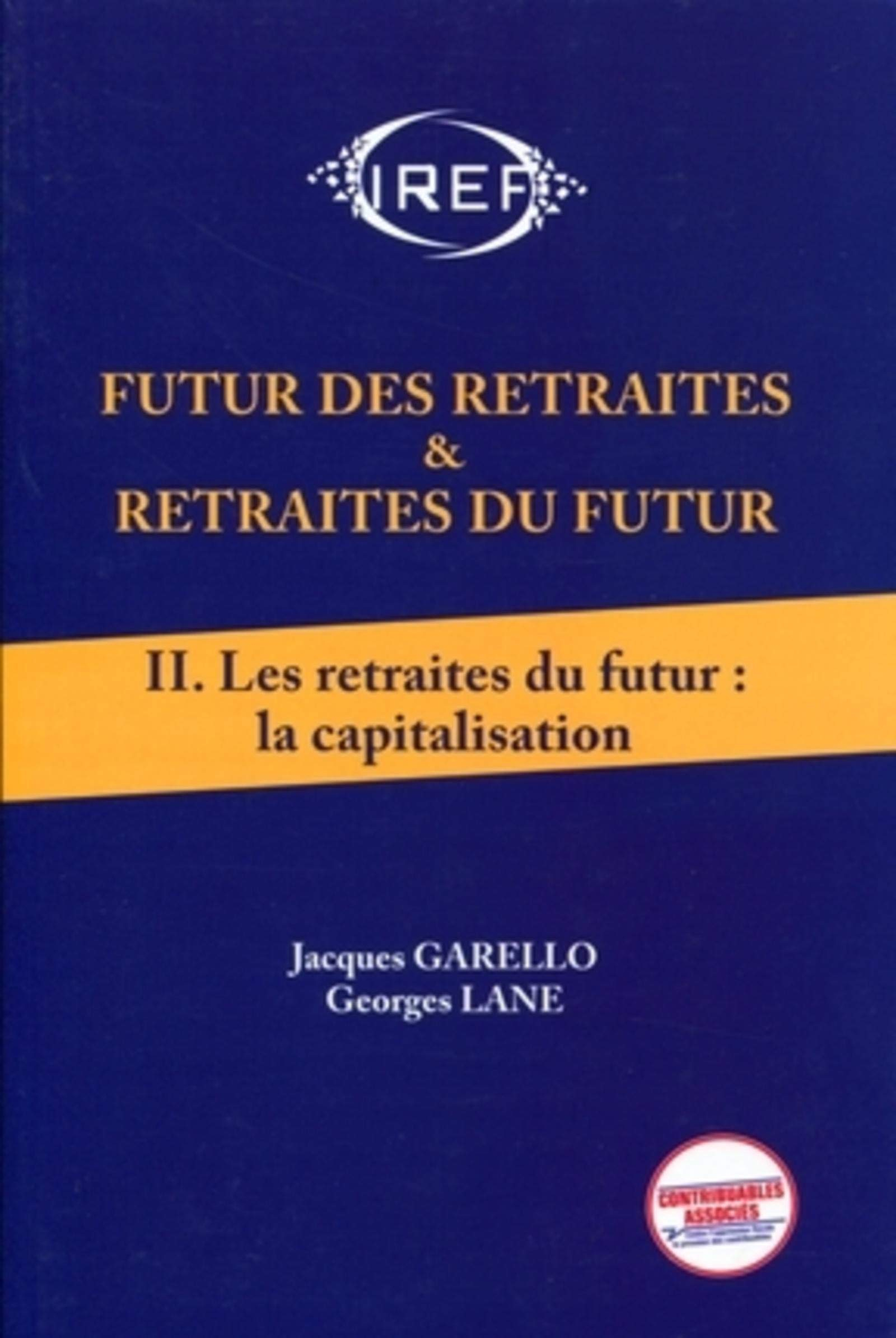 Futur des retraites & retraites du futur. Vol. 2. Les retraites du futur : la capitalisation