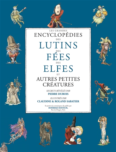 Les grandes encyclopédies des lutins, des fées, des elfes et autres petites créatures