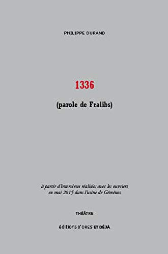 1336 (parole de Fralibs) : à partir d'interviews réalisées avec les ouvriers en mai 2015 dans l'usin