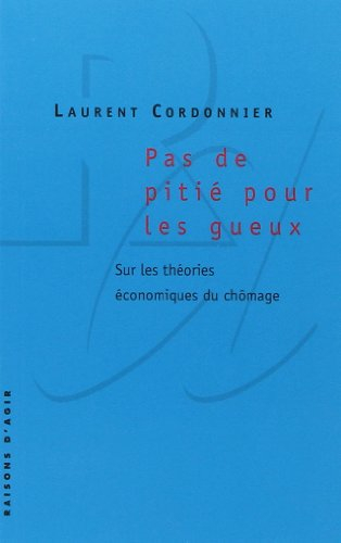 Pas de pitié pour les gueux : sur les théories économiques du chômage