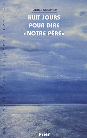 Huit jours pour dire Notre Père