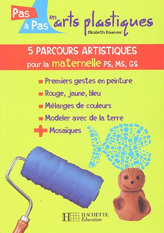 5 parcours artistiques pour la maternelle PS, MS, GS : premiers gestes en peinture, rouge, jaune, bl