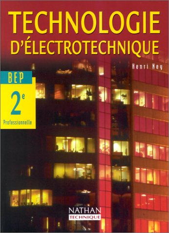 technologie d'électrotechnique, bep industriel, 2e professionnelle : livre de l'élève