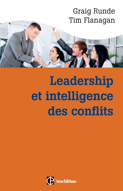 Leadership et intelligence des conflits : adopter des comportements efficaces en situation conflictu