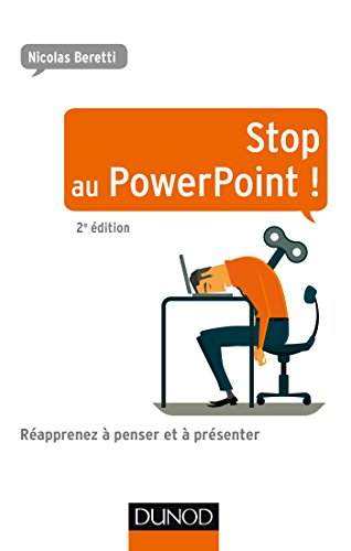 Stop au PowerPoint ! : réapprenez à penser et à présenter