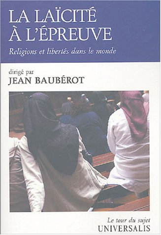 La laïcité à l'épreuve : religions et libertés dans le monde