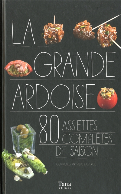 La grande ardoise : 80 assiettes complètes de saison