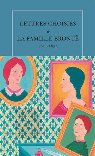 Lettres choisies de la famille Brontë : 1821-1855
