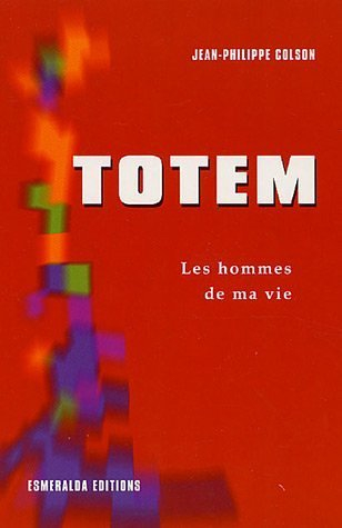 Totem : les hommes de ma vie