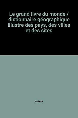 le grand livre du monde / dictionnaire géographique illustre des pays, des villes et des sites