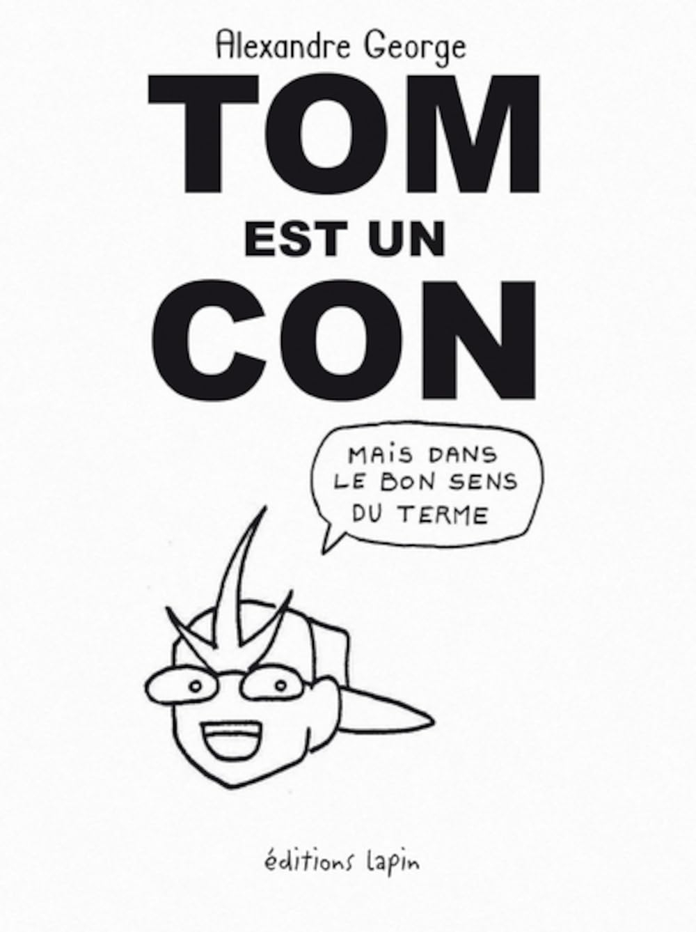 Tom est un con : mais dans le bon sens du terme