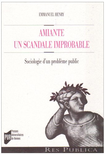 Amiante, un scandale improbable : sociologie d'un problème public