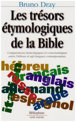 Les trésors étymologiques de la Bible : comparaisons étymologiques et consonantiques entre l'hébreu 