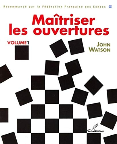 Maîtriser les ouvertures. Vol. 1