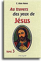 Au travers des yeux de Jésus. Vol. 3