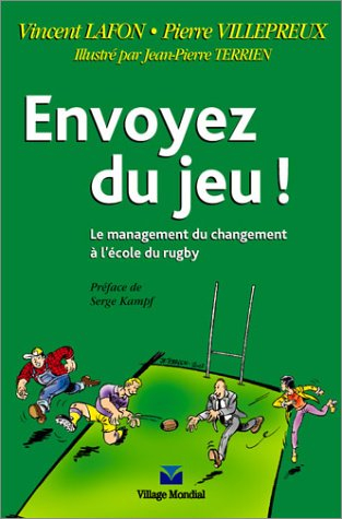 Envoyez du jeu ! : le management du changement à l'école du rugby
