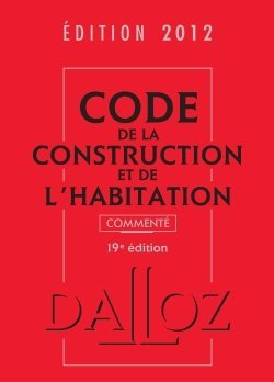 Code de la construction et de l'habitation 2012, commenté