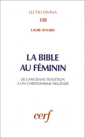 La Bible au féminin : de l'ancienne tradition à un christianisme hellénisé