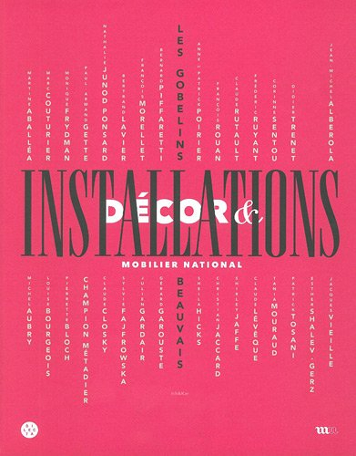 décor & installations : exposition du 18 octobre 2011 au 15 avril 2012 à la galerie des gobelins et 