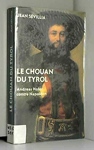Le Chouan du Tyrol : Andreas Hofer contre Napoléon