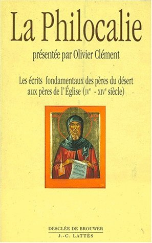 Philocalie des Pères neptiques : composée à partir des Ecrits des saints Pères qui portaient Dieu...
