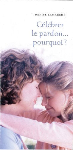 Célébrer le pardon : pourquoi?