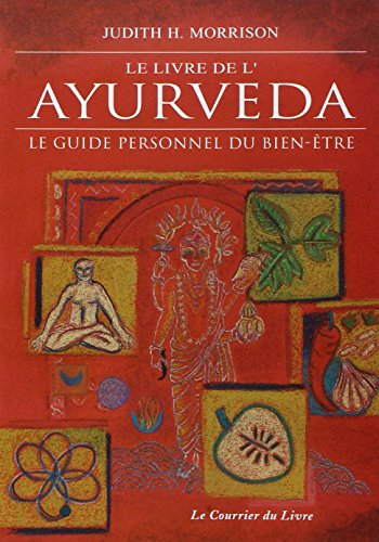 Le livre de l'ayurvéda : le guide personnel du bien-être