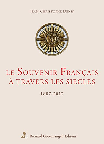 Le Souvenir français à travers les siècles : 1887-2017
