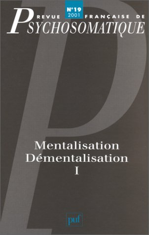Revue française de psychosomatique, n° 19 (2001). Mentalisation, démentalisation : 1re partie
