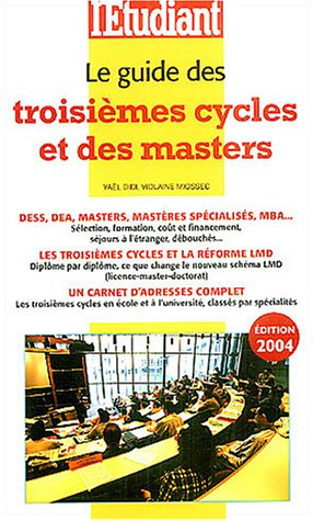 Le guide des troisièmes cycles et des masters : DESS, DEA, masters, mastères spécialisés, MBA... : l