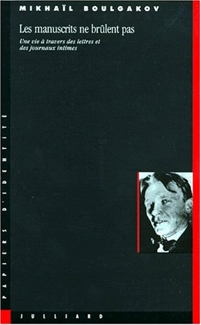 Les Manuscrits ne brûlent pas : une vie à travers des lettres et des journaux intimes