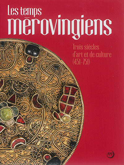 Les temps mérovingiens : trois siècles d'art et de culture (451-751) : exposition, Paris, Musée de C