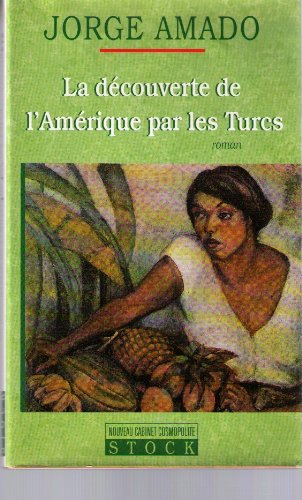La Découverte de l'Amérique par les Turcs ou Comment l'Arabe Jamil Bichara, défricheur de terres vie